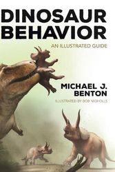 Cover Art for 9780691244297, Dinosaur Behavior: An Illustrated Guide by Benton OBE  FRSE, Michael J.