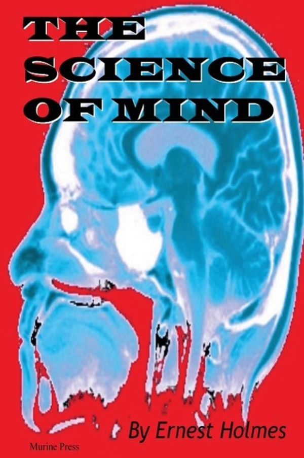 Cover Art for 9780975309384, The Science of Mind by Ernest Holmes