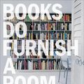 Cover Art for 9781858946986, Books Do Furnish a Room: Organize, Display, Store by Leslie Geddes Brown