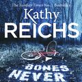 Cover Art for 9781473506350, Bones Never Lie by Kathy Reichs