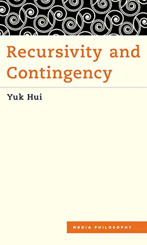 Cover Art for B086R9KP5K, Recursivity and Contingency (Media Philosophy) by Yuk Hui