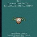 Cover Art for 9781165816804, The Civilization of the Renaissance in Italy (1892) by Jacob Burckhardt