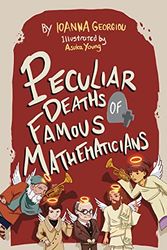 Cover Art for 9781913565701, Peculiar Deaths of Famous Mathematicians by Ioanna Georgiou
