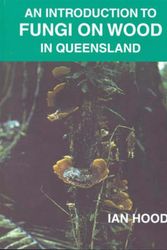 Cover Art for 9781863898195, An Introduction to Fungi on Wood in Queensland by Hood, I.,
