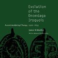 Cover Art for 9780803262362, Evolution of the Onondaga Iroquois by James W. Bradley
