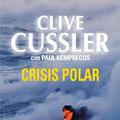 Cover Art for B00I5VTVB0, Crisis polar by Clive Cussler, Paul Kemprecos