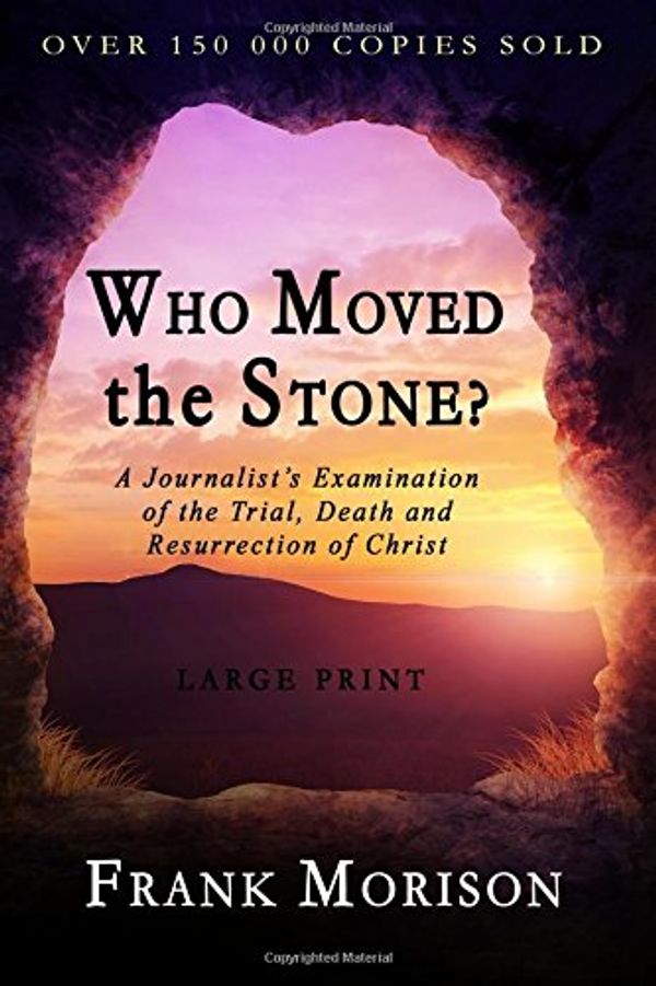 Cover Art for 9781897384466, Who Moved the Stone? by Frank Morison