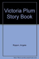 Cover Art for 9780361058407, Victoria Plum Story Book by Angela Rippon