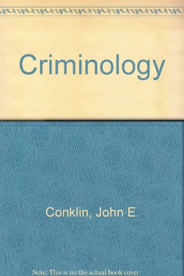 Cover Art for 9780023238116, Criminology by John E. Conklin