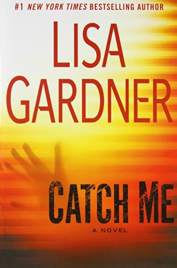 Cover Art for 9780525954088, Catch Me by Lisa Gardner