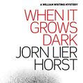 Cover Art for B01N9JRH8U, When It Grows Dark (William Wisting) by Jorn Lier Horst