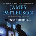 Cover Art for 9788830447844, Punto debole by James Patterson