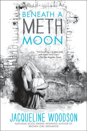 Cover Art for 9780142423929, Beneath a Meth Moon by Jacqueline Woodson