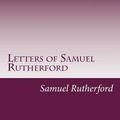 Cover Art for 9781499767803, Letters of Samuel Rutherford by Samuel Rutherford