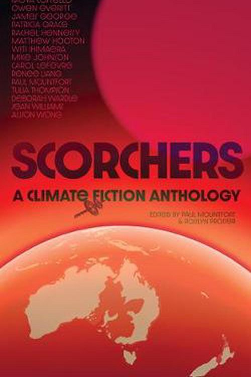 Cover Art for 9781990000621, Scorchers: A Climate Fiction Anthology by Paul Mountfort & Rosslyn Prosser