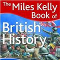 Cover Art for 9781848101418, The Miles Kelly Book of British History by Philip Steele
