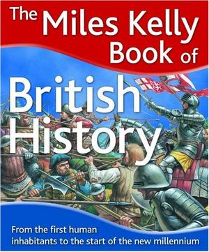 Cover Art for 9781848101418, The Miles Kelly Book of British History by Philip Steele