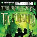 Cover Art for 9781455821334, Troubletwisters Book 3: The Mystery by Garth Nix, Sean Williams