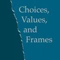 Cover Art for 9780521627498, Choices, Values, and Frames by Daniel Kahneman, Amos Tversky