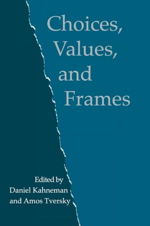 Cover Art for 9780521627498, Choices, Values, and Frames by Daniel Kahneman, Amos Tversky