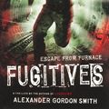 Cover Art for 9780606267151, Fugitives by Alexander Gordon Smith