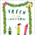 Cover Art for 9780008496203, Green Is For Christmas by Drew Daywalt