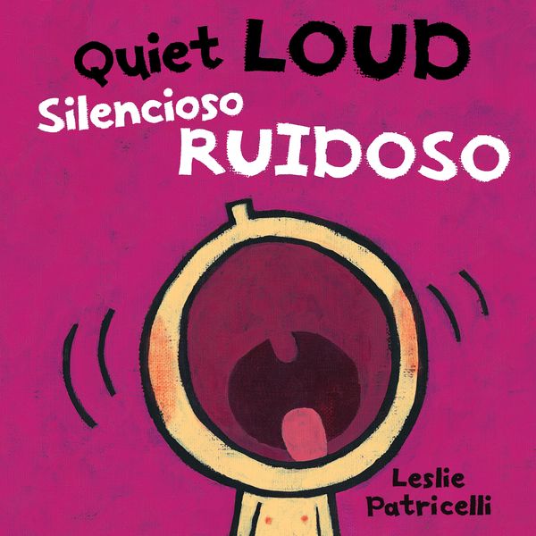Cover Art for 9780763699765, Quiet Loud / Silencioso Ruidoso (Leslie Patricelli Board Books) by Leslie Patricelli