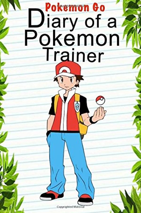 Cover Art for 9781537195766, Pokemon Go: Diary Of A Pokemon Trainer: Volume 1 (Pokemon Books) by Red Smith