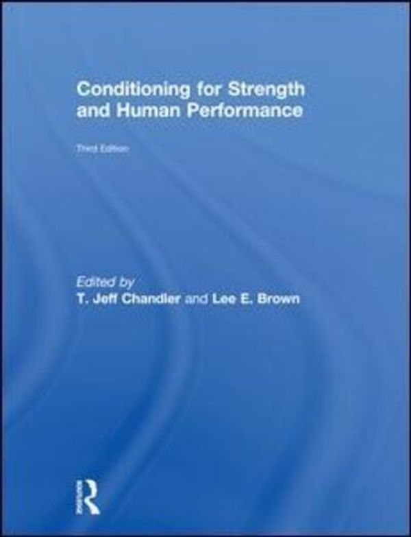 Cover Art for 9781138218062, Conditioning for Strength and Human Performance: Third Edition by T. Jeff Chandler