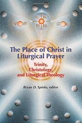 Cover Art for 9780814660188, The Place of Christ in Liturgical Prayer by Bryan D. Spinks