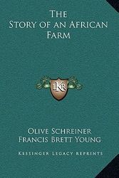Cover Art for 9781163340028, The Story of an African Farm by Olive Schreiner
