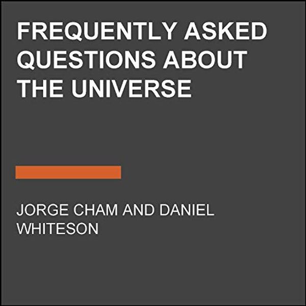 Cover Art for B08ZJSDX71, Frequently Asked Questions About the Universe by Jorge Cham, Daniel Whiteson