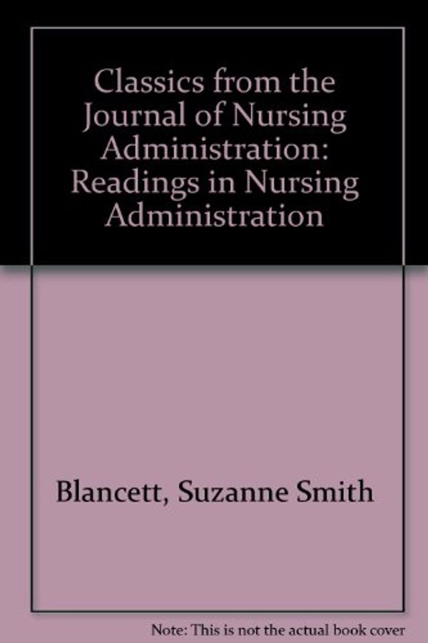 Cover Art for 9780397546657, Classics from the "Journal of Nursing Administration" by Suzanne Smith Blancett