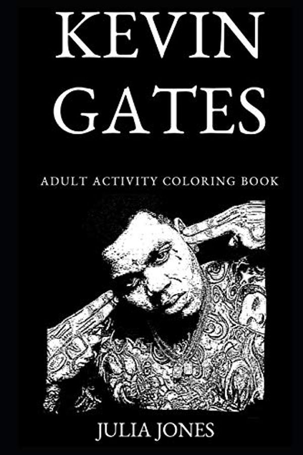 Cover Art for 9781694770578, Kevin Gates Adult Activity Coloring Book by Julia Jones