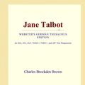 Cover Art for 9781114145139, Jane Talbot (Webster's German Thesaurus Edition) by Icon Group International