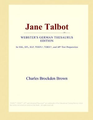 Cover Art for 9781114145139, Jane Talbot (Webster's German Thesaurus Edition) by Icon Group International