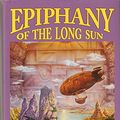 Cover Art for 9781568652757, Epiphany of the Long Sun by Gene Wolfe