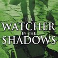 Cover Art for 9780316203012, The Watcher in the Shadows by Little, Brown Books for Young Readers