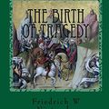 Cover Art for 9781533602282, The Birth of Tragedy by Friedrich Nietzsche