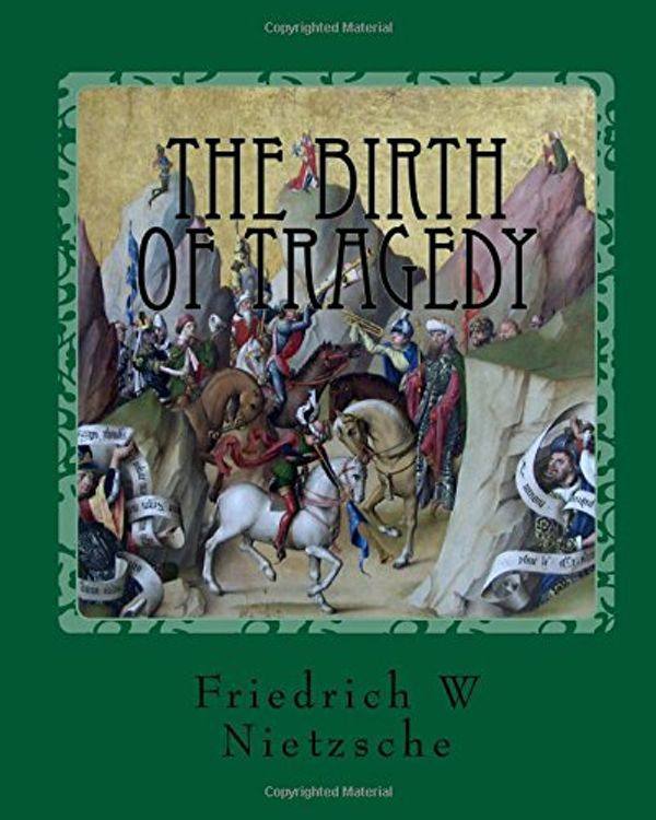 Cover Art for 9781533602282, The Birth of Tragedy by Friedrich Nietzsche