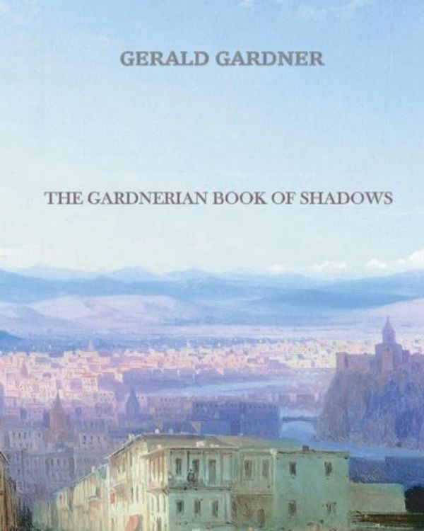 Cover Art for 9781456569433, The Gardnerian Book of Shadows by Gerald Gardner