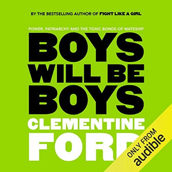 Cover Art for B07GNDV58M, Boys Will Be Boys by Clementine Ford