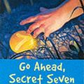 Cover Art for 9780340796405, Go Ahead, Secret Seven by Enid Blyton