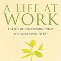 Cover Art for 9781433205330, A Life at Work by Thomas Moore