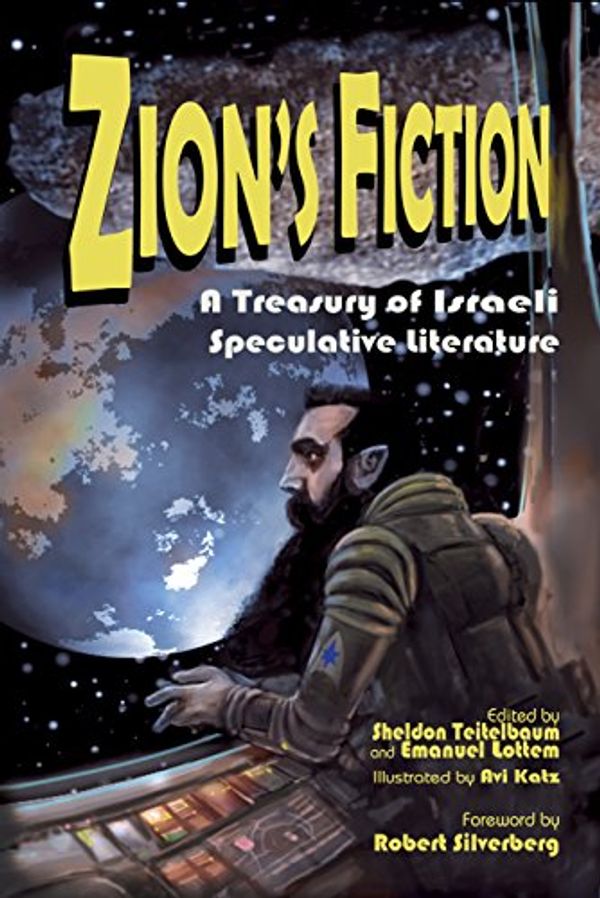 Cover Art for 9781942134527, Zion's Fiction: A Treasury of Israeli Speculative Fiction by Sheldon Teitelbaum