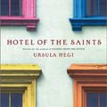 Cover Art for 9780684843100, Hotel of the Saints by Ursula Hegi