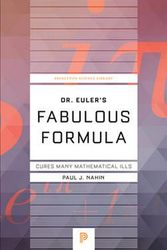 Cover Art for 9780691175911, Dr. Euler's Fabulous Formula: Cures Many Mathematical Ills (Princeton Science Library) by Paul J. Nahin