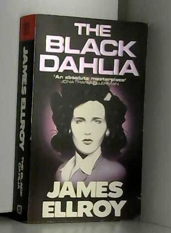 Cover Art for 9780099498100, The Black Dahlia by James Ellroy