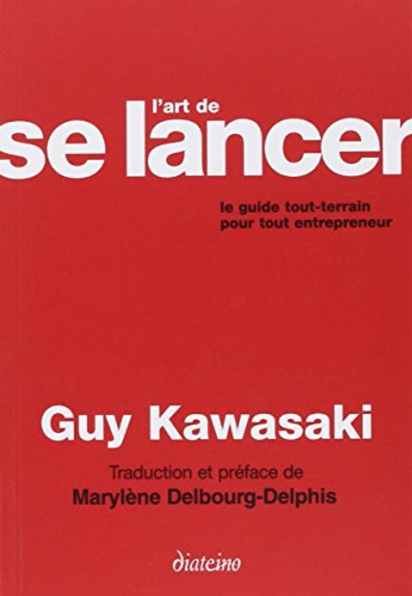 Cover Art for 9782915142167, L'art de se lancer : Le guide tout terrain pour tout entrepreneur by Guy Kawasaki