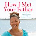 Cover Art for 9781925266900, How I Met Your Father by Aminah Hart